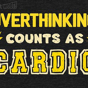 Graphic for Overthinking counts as cardio