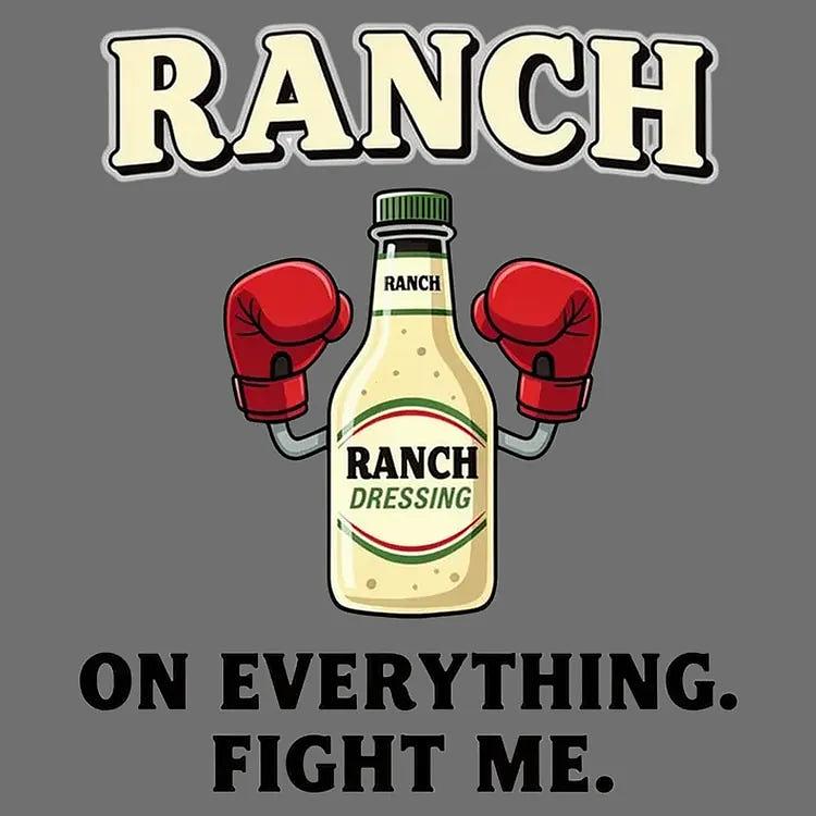 6 Dollar Shirts: Ranch On Everything Fight Me T-Shirt