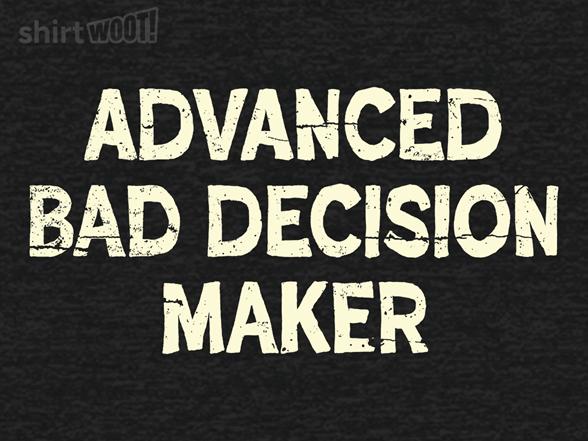 Woot!: Advanced Bad Decision Maker