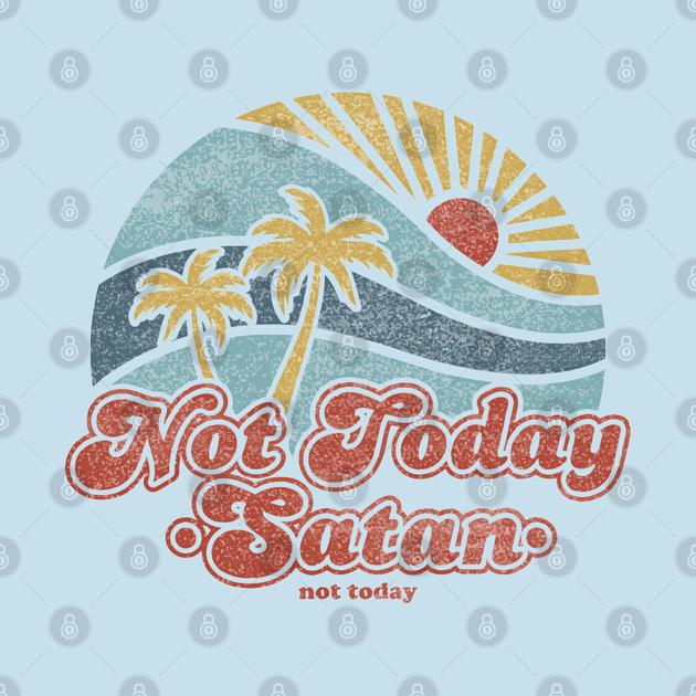 TeePublic: not today satan