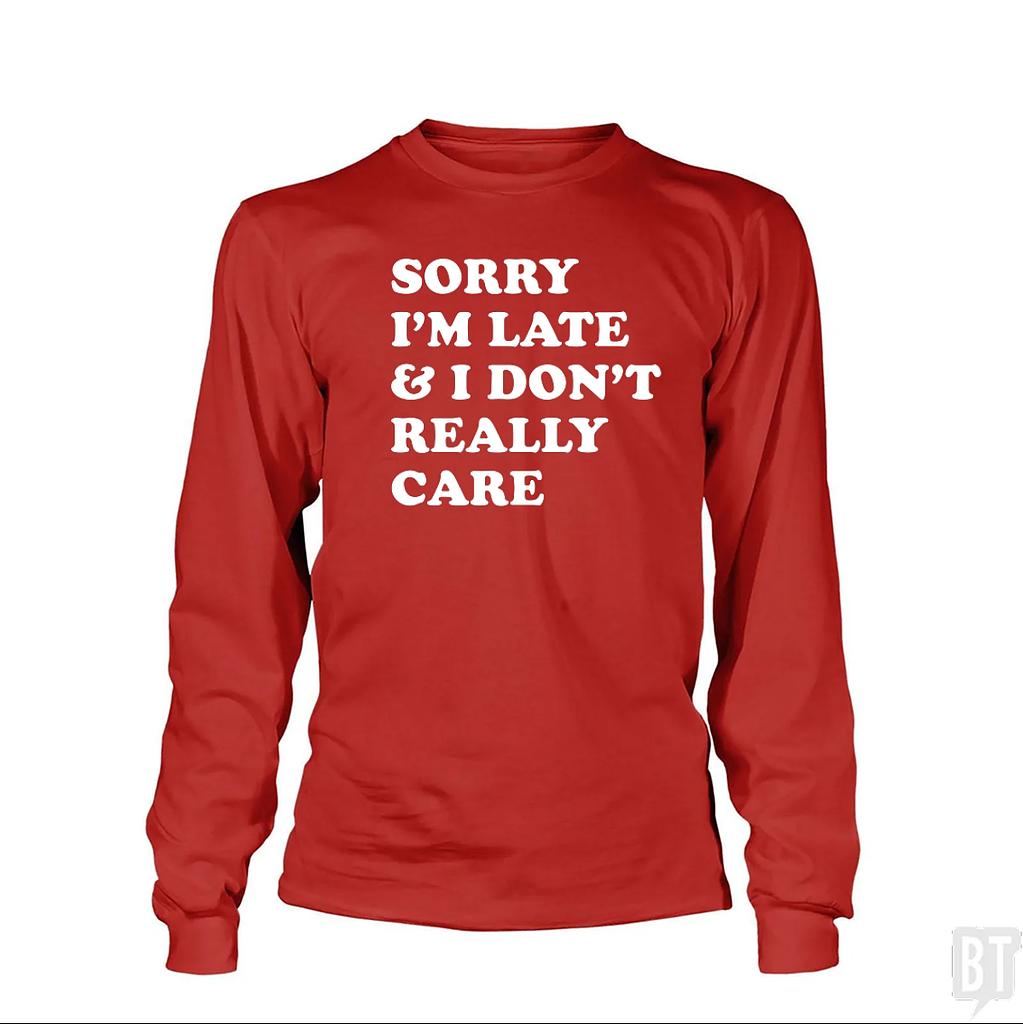 BustedTees: Sorry I'm Late Long Sleeve