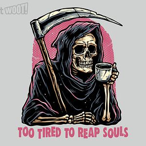 Graphic for Too Tired to Reap Souls