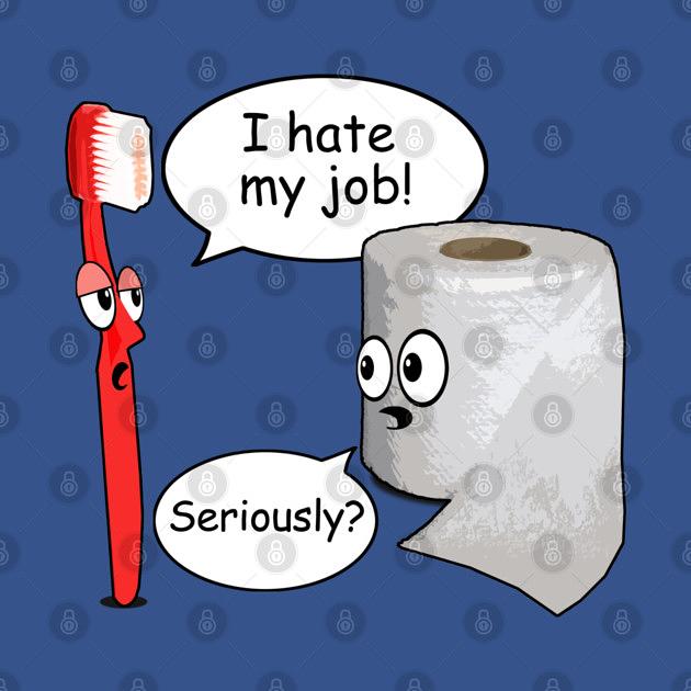 TeePublic: Funny - I Hate My Job! ... Seriously?