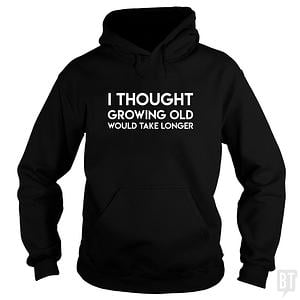 Graphic for Growing Old hoodie