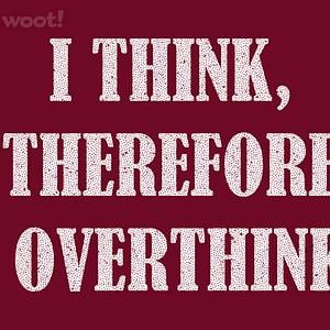 Graphic for I Think, Therefore I Overthink