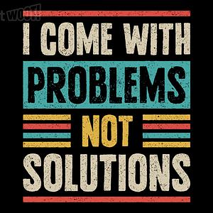Graphic for I Come With Problems