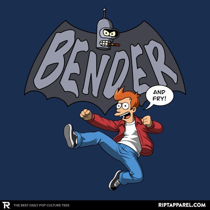 Ript: Bender and Fry