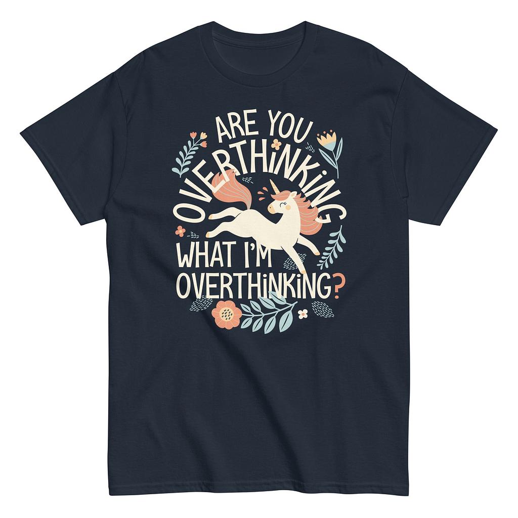 SnorgTees: Are You Overthinking What I'm Overthinking?