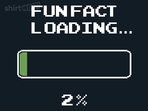 Woot!: Fun Fact Loading