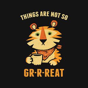 Graphic for Things Are Not So Grrreat