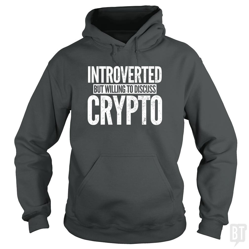BustedTees: Introverted But Willing To Discuss Crypto Hoodie