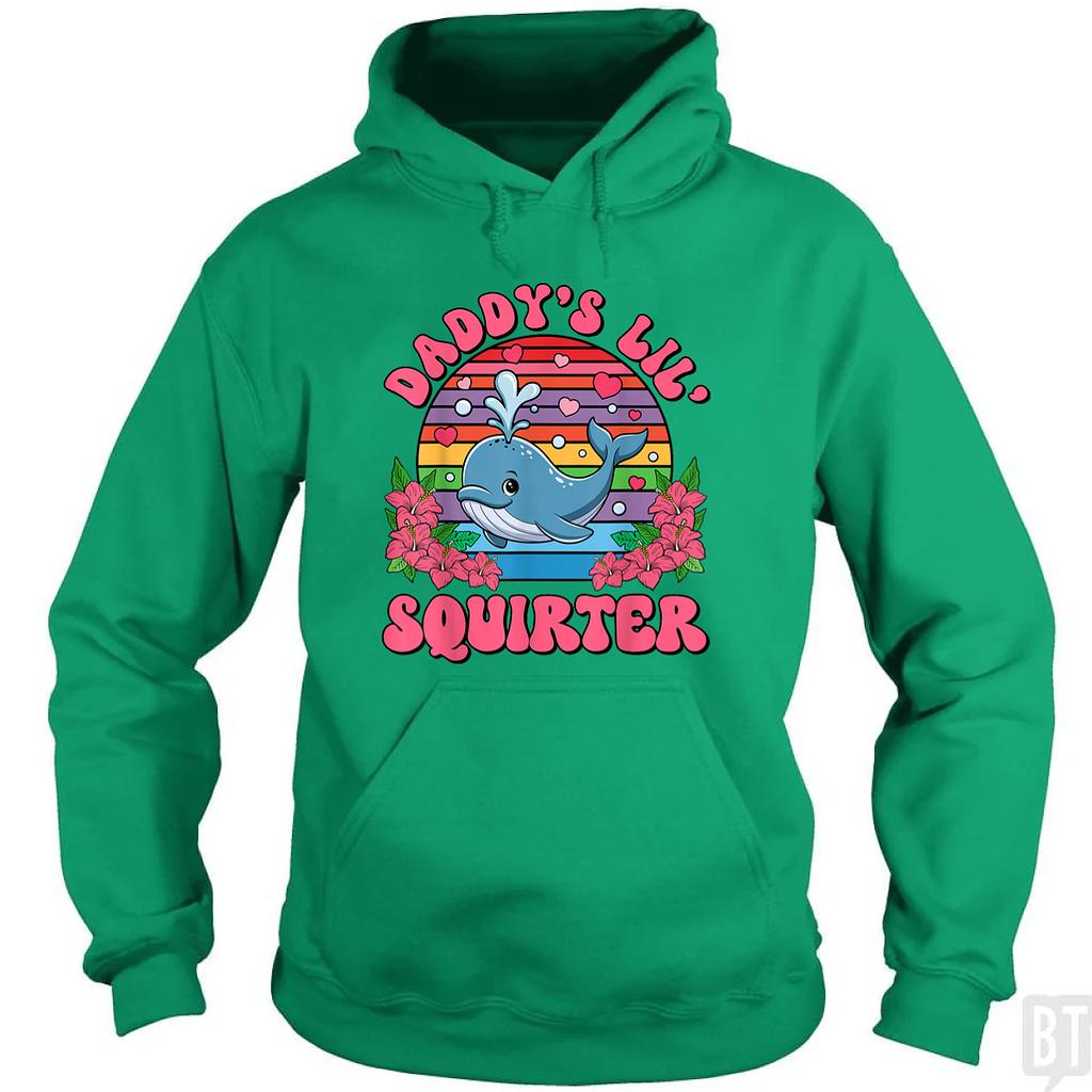 BustedTees: Daddy’s Lil’ Squirter Hoodie