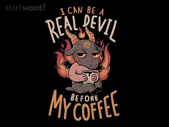 Woot!: Real Devil Before My Coffee
