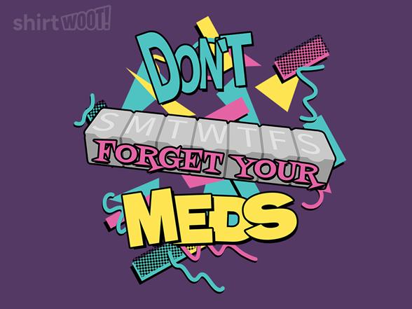 Woot!: Don't Forget Your Meds