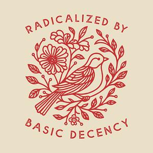 Graphic for Radicalized by Basic Decency Dove Bird Anti Trump Protest