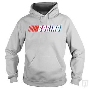 Graphic for Boring (NASCAR) Hoodie