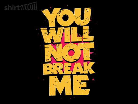 Woot!: Will Not Break Me