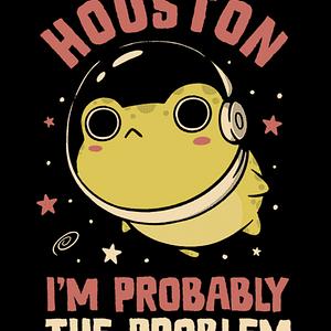 Graphic for Houston Im Probably The Problem