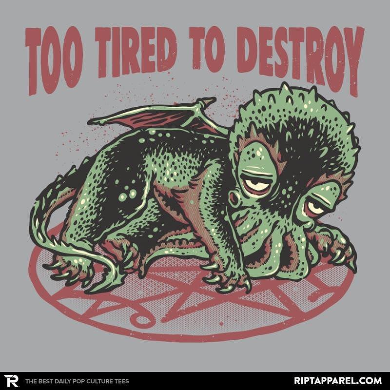 Ript: Too Tired To Destroy