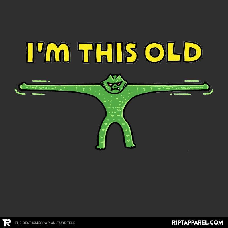 Ript: I AM THIS OLD