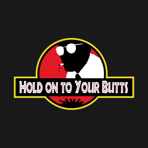 TeePublic: Hold on to Your Butts