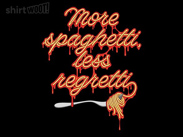 Woot!: More Spaghetti Less Regretti