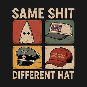 Graphic for Same Shit Different Hat Anti Trump