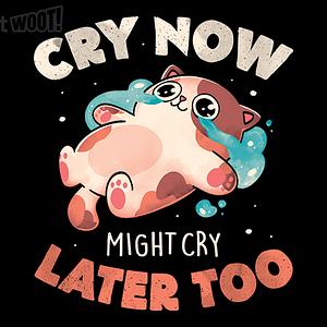 Graphic for Cry Now Cry Later