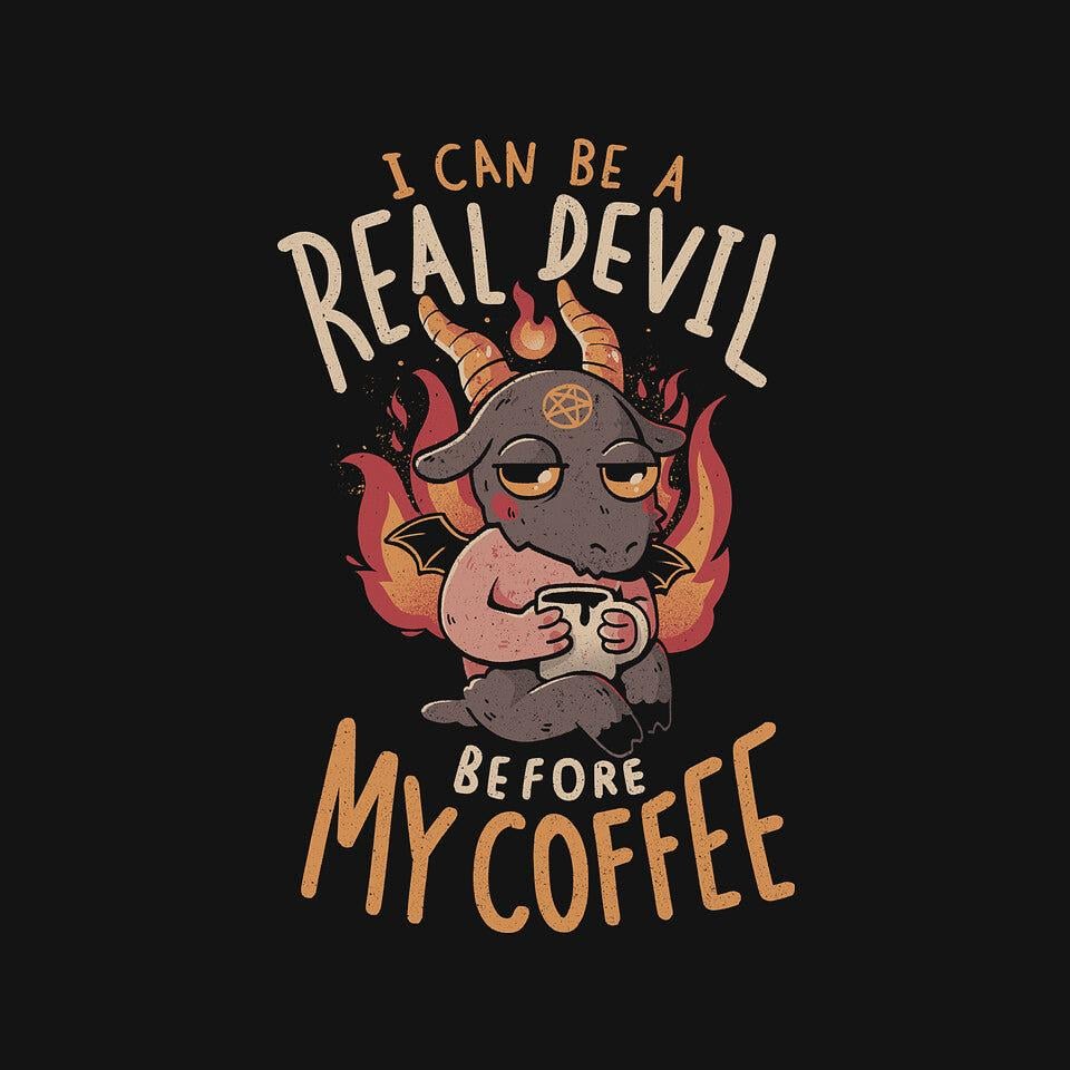 TeeFury: Real Devil Before My Coffee