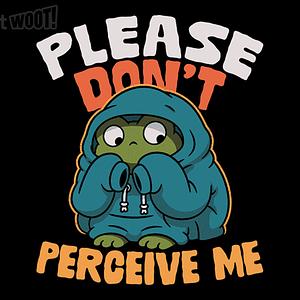 Graphic for Please, Don't Perceive Me