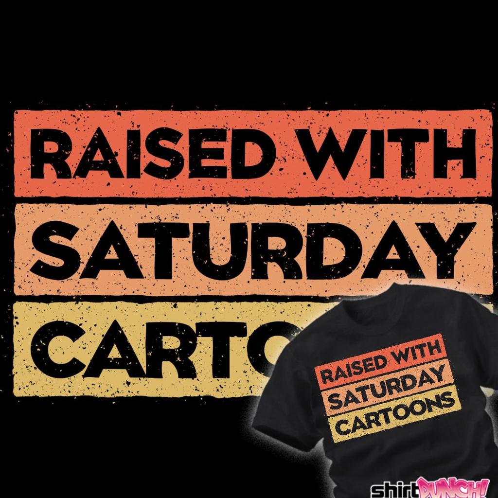 ShirtPunch: Raised With Saturday Cartoons