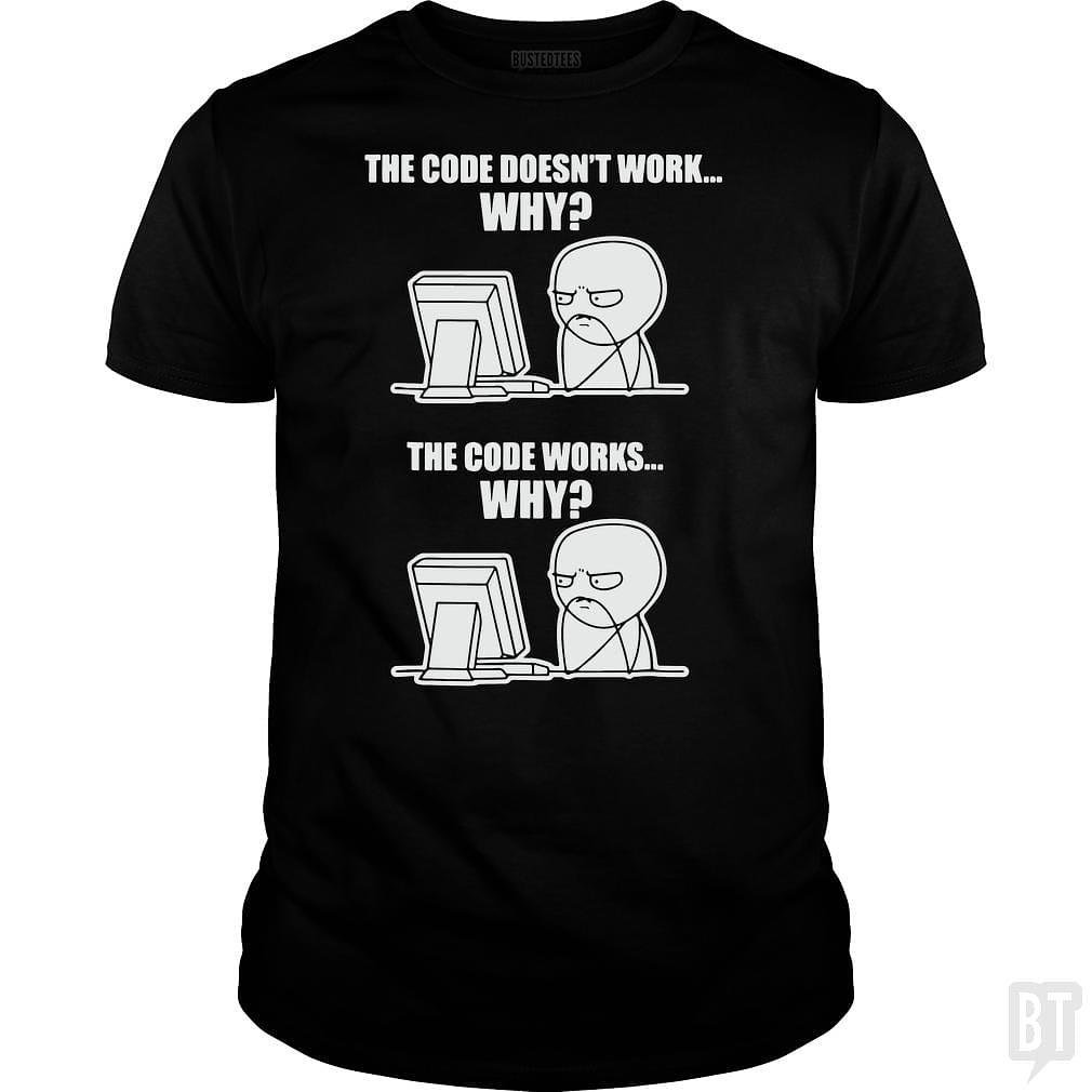 BustedTees: Funny Programmer T-Shirt - Code Works Why Meme Tee