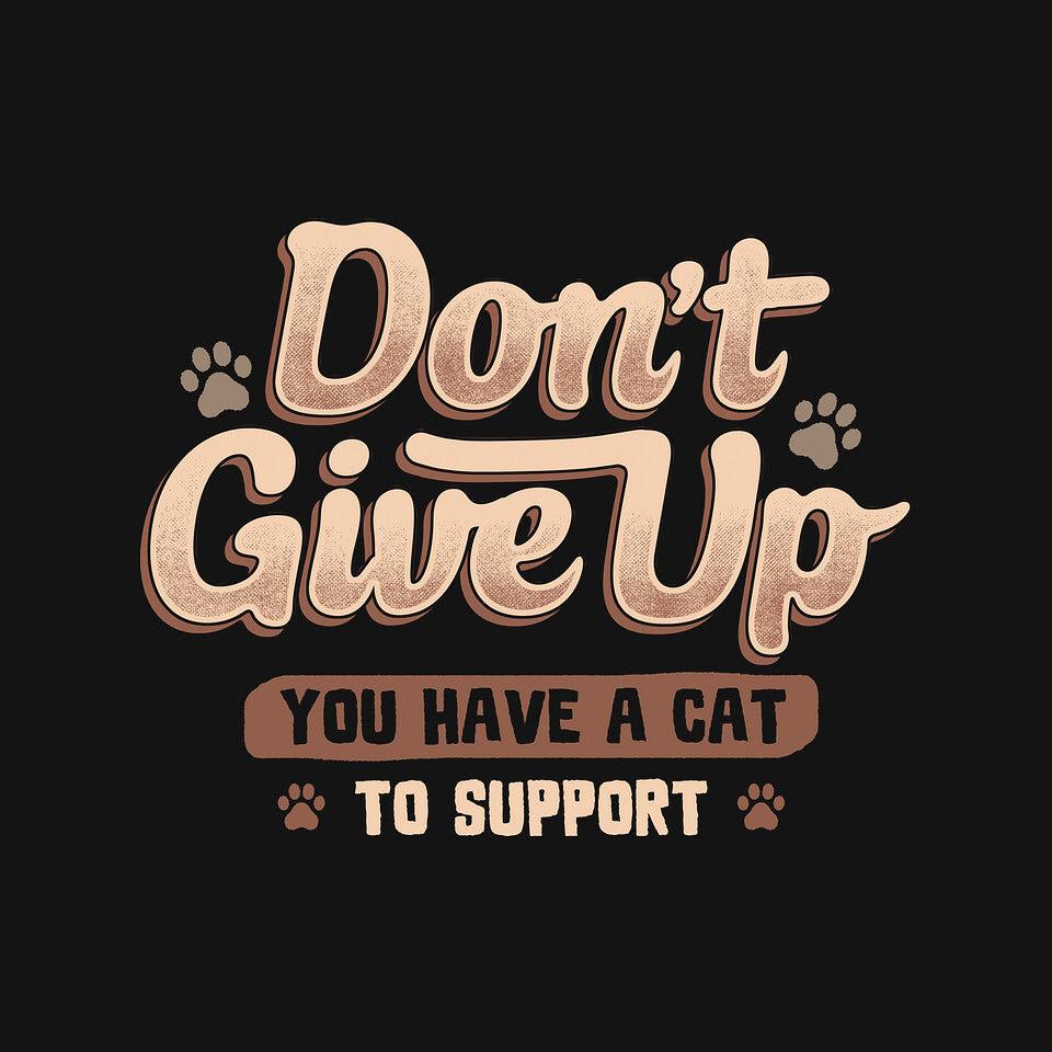 TeeFury: You Have A Cat To Support