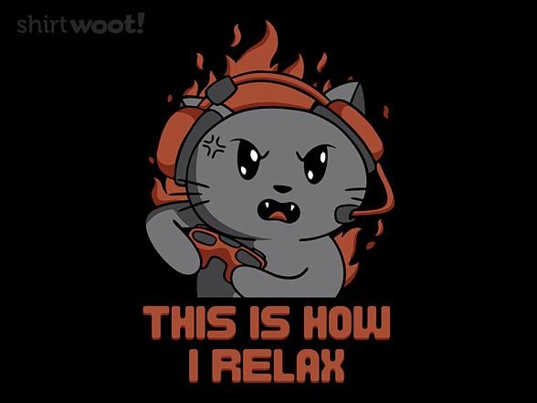Woot!: This Is How I Relax