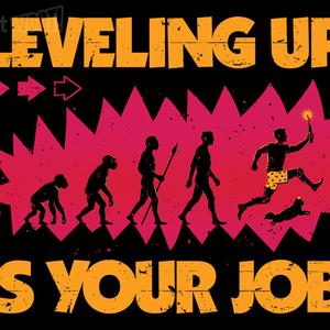Graphic for Leveling Up Is Your Job