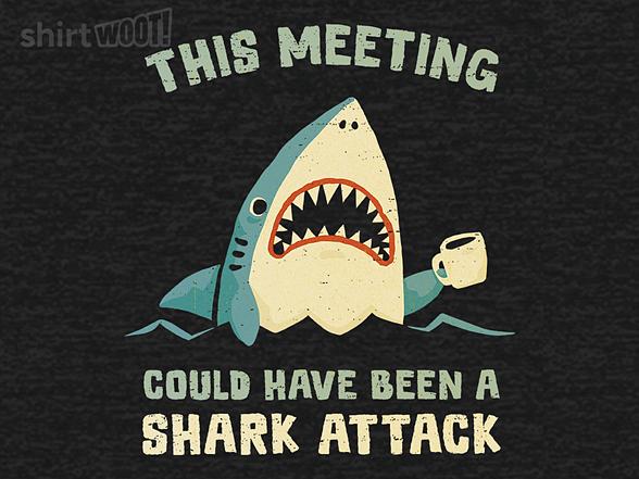 Woot!: This Meeting Could Have Been A Shark Attack