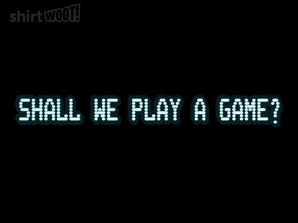 Woot!: Shall We Play A Game?
