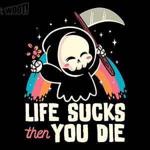 Graphic for Life Sucks then You Die