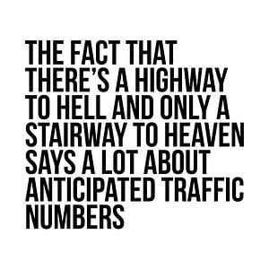 Graphic for Funny Quote There's Highway To Hell And Stairway To Heaven