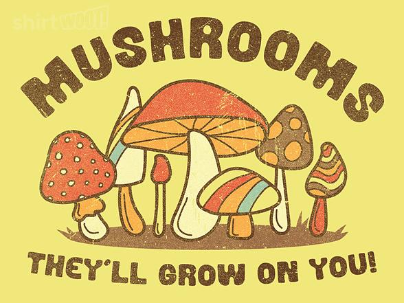 Woot!: Mushrooms Grow On You