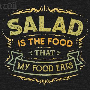 Graphic for Salad Is The Food That My Food Eats
