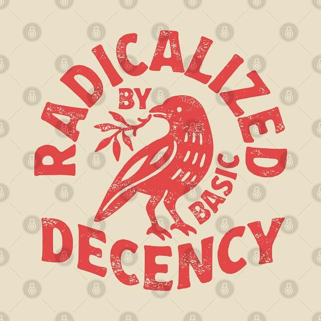 TeePublic: radicalized by basic decency