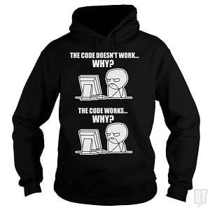 Graphic for Funny Programmer T-Shirt - Code Works Why Meme Tee hoodie