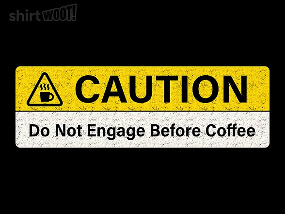 Woot!: Do Not Engage Before Coffee