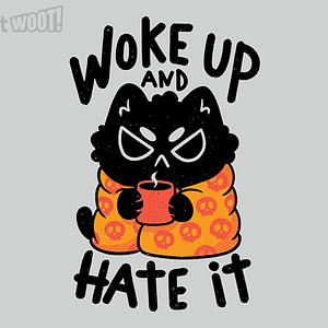 Graphic for Woke Up And Hate It