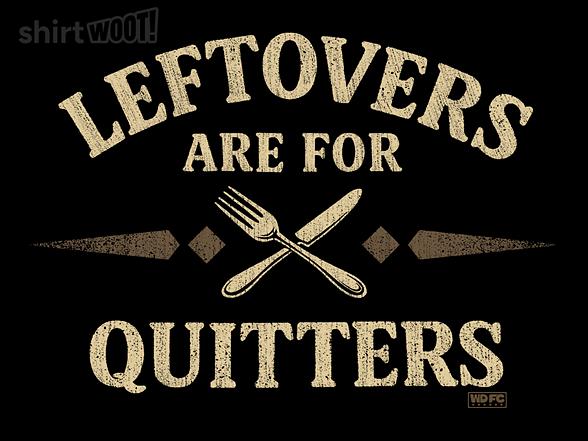Woot!: Leftovers are for the Quitters