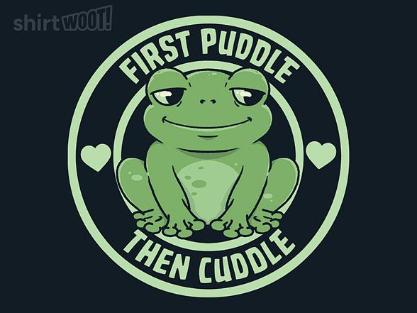 Woot!: First Puddle Then Cuddle