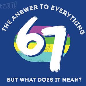 Graphic for 67 - The Confusing Answer to Everything
