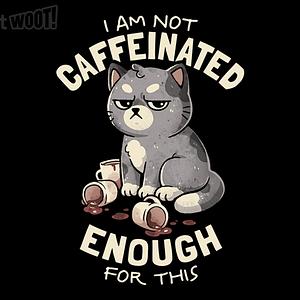 Graphic for Not Caffeinated Enough