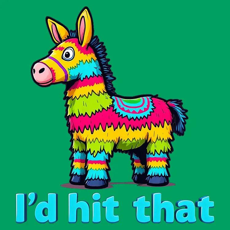 6 Dollar Shirts: I’d Hit That Piñata Humor Tee